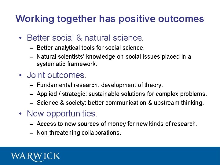 Working together has positive outcomes • Better social & natural science. – Better analytical