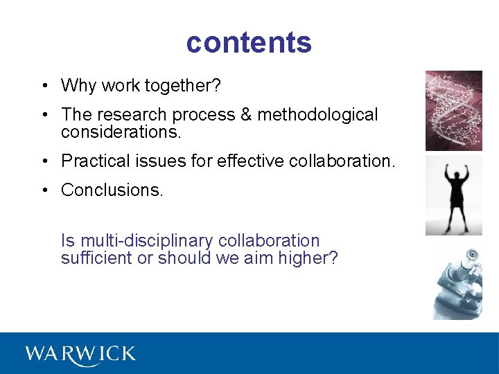 contents • Why work together? • The research process & methodological considerations. • Practical