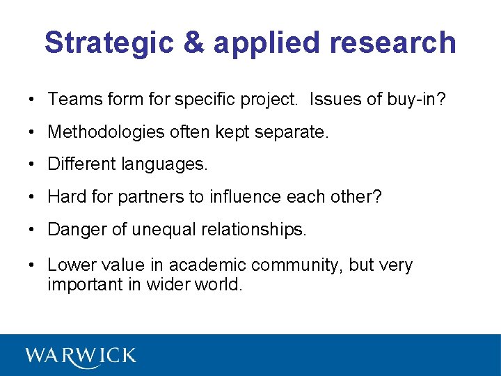 Strategic & applied research • Teams form for specific project. Issues of buy-in? •