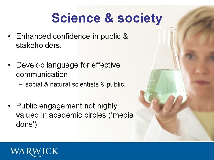 Science & society • Enhanced confidence in public & stakeholders. • Develop language for