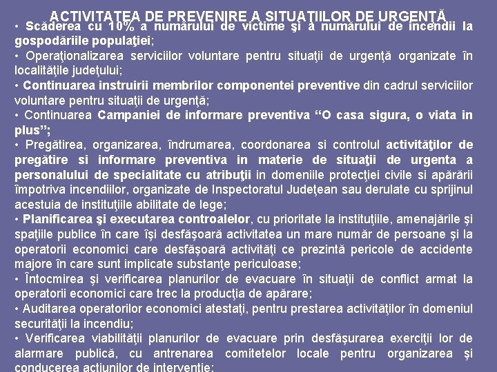 OBIECTIVE MAJORE GENERALE ACTIVITATEA DE PREVENIRE A SITUAŢIILOR DE URGENŢĂ • Scăderea cu 10%