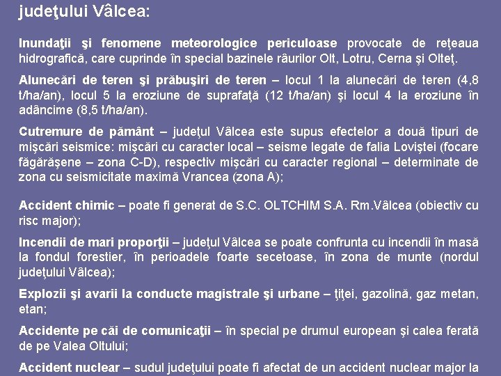 judeţului Vâlcea: Inundaţii şi fenomene meteorologice periculoase provocate de reţeaua hidrografică, care cuprinde în