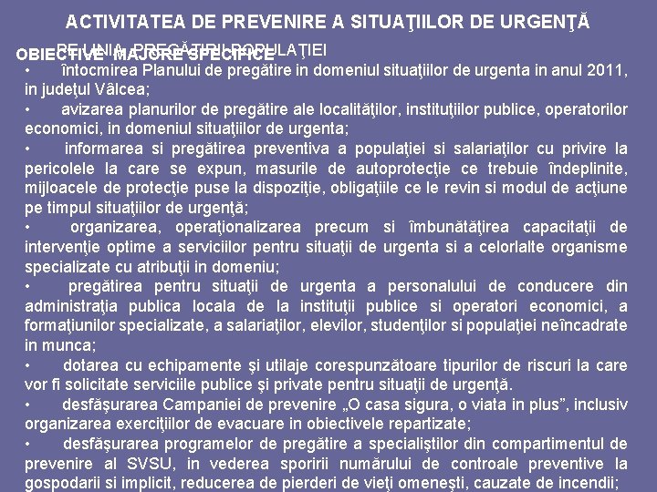 ACTIVITATEA DE PREVENIRE A SITUAŢIILOR DE URGENŢĂ PE LINIA PREGĂTIRII POPULAŢIEI OBIECTIVE MAJORE SPECIFICE