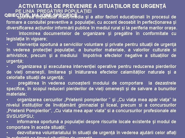 ACTIVITATEA DE PREVENIRE A SITUAŢIILOR DE URGENŢĂ PE LINIA PREGĂTIRII POPULAŢIEI OBIECTIVE MAJORE SPECIFICE