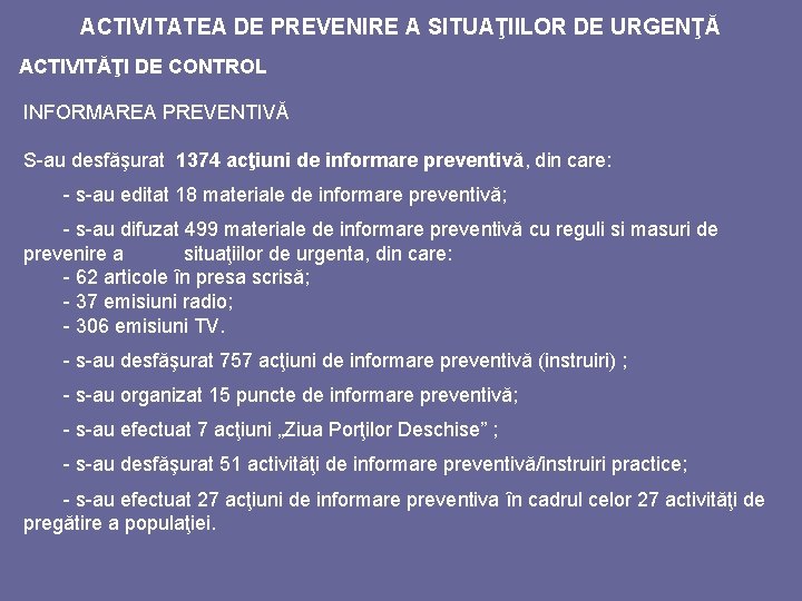 ACTIVITATEA DE PREVENIRE A SITUAŢIILOR DE URGENŢĂ ACTIVITĂŢI DE CONTROL INFORMAREA PREVENTIVĂ S-au desfăşurat