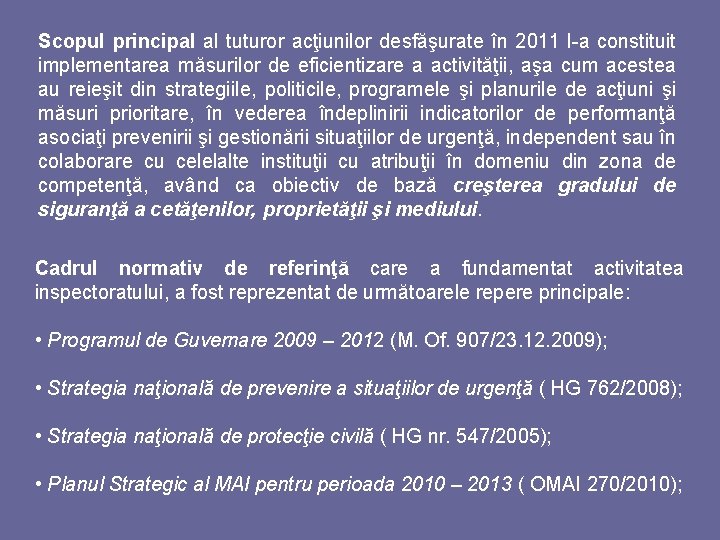 Scopul principal al tuturor acţiunilor desfăşurate în 2011 l-a constituit implementarea măsurilor de eficientizare