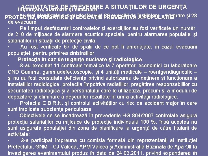 ACTIVITATEA DE şi PREVENIRE A SITUAŢIILOR DE URGENŢĂ Înştiinţare, alarmare evacuare • Au fost