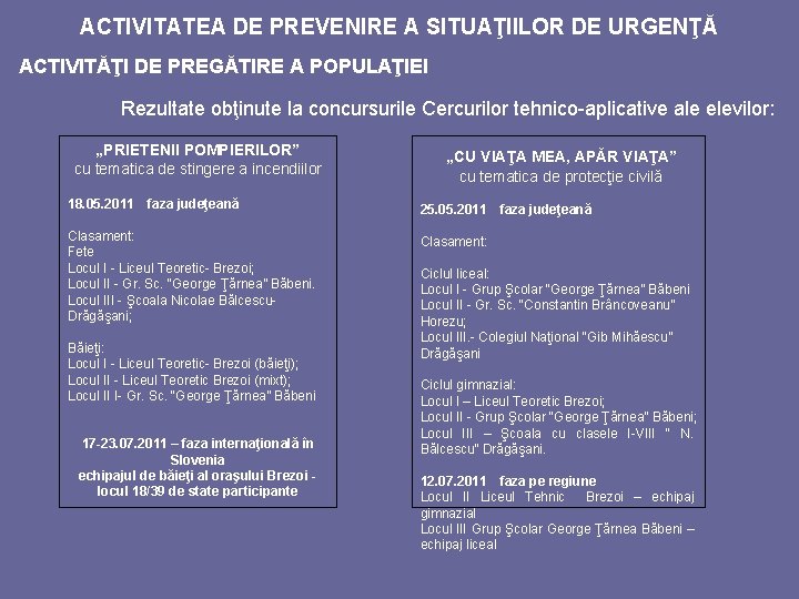 ACTIVITATEA DE PREVENIRE A SITUAŢIILOR DE URGENŢĂ ACTIVITĂŢI DE PREGĂTIRE A POPULAŢIEI Rezultate obţinute