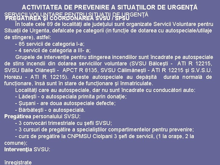 ACTIVITATEA DE PREVENIRE A SITUAŢIILOR DE URGENŢĂ SERVICII VOLUNTARE PENTRU SITUAŢII DE URGENŢĂ PREGĂTIREA