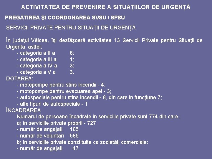 ACTIVITATEA DE PREVENIRE A SITUAŢIILOR DE URGENŢĂ PREGĂTIREA ŞI COORDONAREA SVSU / SPSU SERVICII