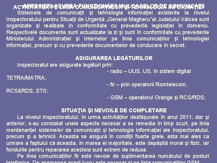 APRECIERIPE ASUPRA FUNCŢIONĂRII MIJLOACELOR DE INFORMAŢIEI COMUNICAŢII ACTIVITATEA LINIA COMUNICAŢIILOR ŞI TEHNOLOGIA Sistemele de