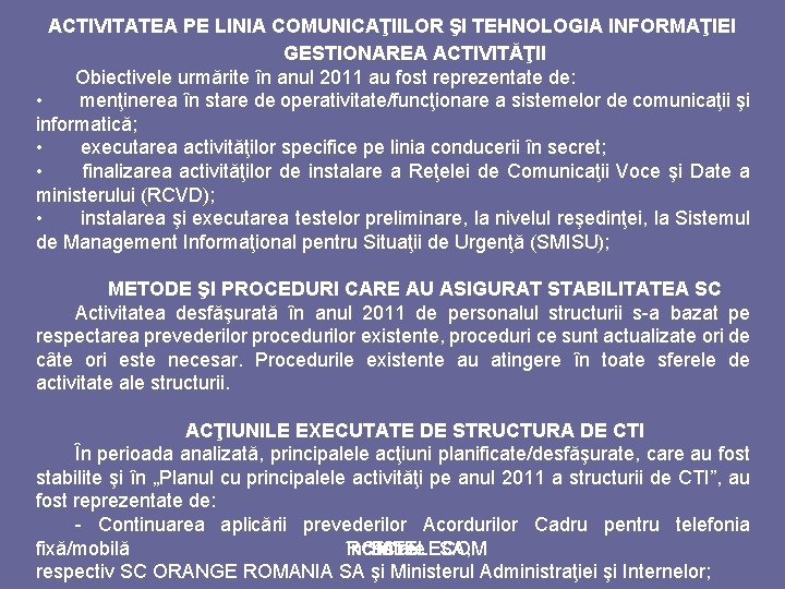 ACTIVITATEA PE LINIA COMUNICAŢIILOR ŞI TEHNOLOGIA INFORMAŢIEI GESTIONAREA ACTIVITĂŢII Obiectivele urmărite în anul 2011