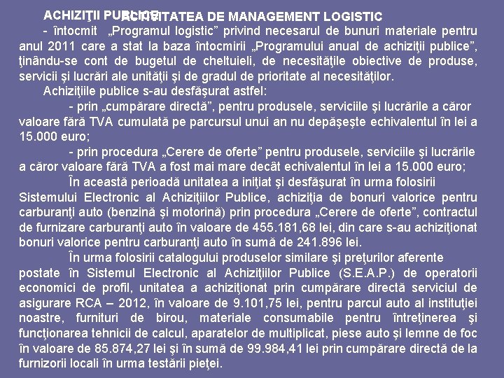 ACHIZIŢII PUBLICE ACTIVITATEA DE MANAGEMENT LOGISTIC - întocmit „Programul logistic” privind necesarul de bunuri