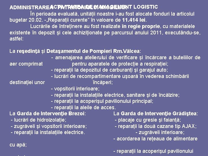 ACTIVITATEA DE MANAGEMENT ADMINISTRAREA PATRIMONIULUI IMOBILIAR LOGISTIC În perioada evaluată, unităţii noastre i-au fost