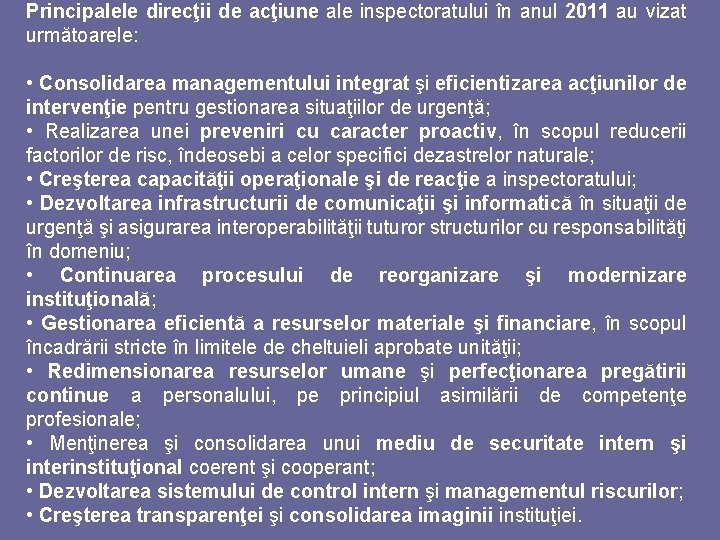 Principalele direcţii de acţiune ale inspectoratului în anul 2011 au vizat următoarele: • Consolidarea