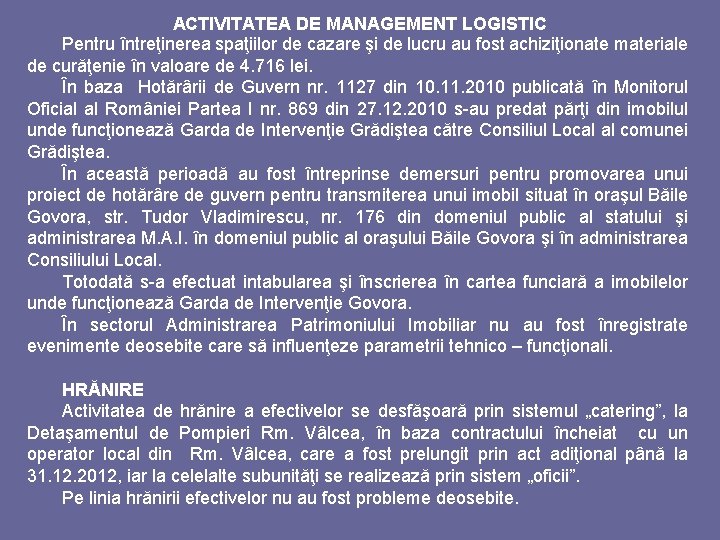 ACTIVITATEA DE MANAGEMENT LOGISTIC Pentru întreţinerea spaţiilor de cazare şi de lucru au fost