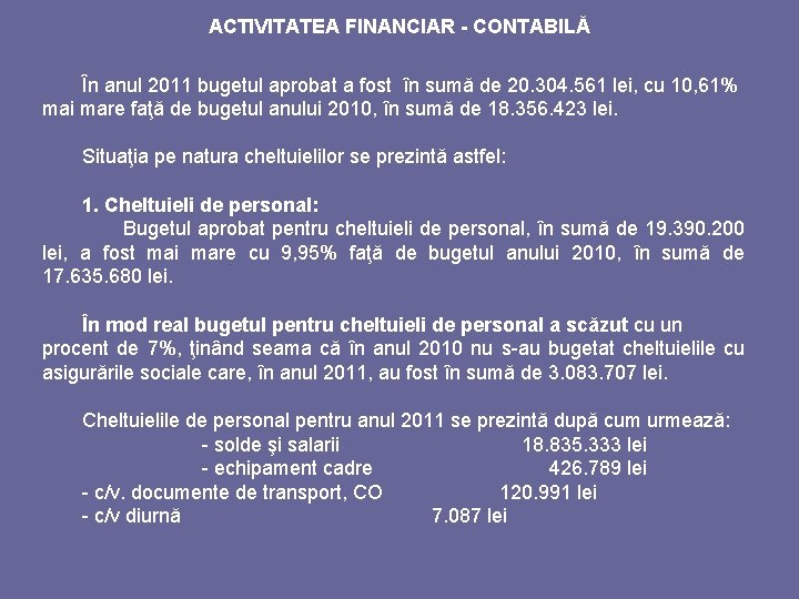 ACTIVITATEA FINANCIAR - CONTABILĂ În anul 2011 bugetul aprobat a fost în sumă de