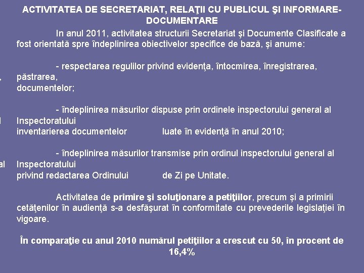 ACTIVITATEA DE SECRETARIAT, RELAŢII CU PUBLICUL ŞI INFORMAREDOCUMENTARE In anul 2011, activitatea structurii Secretariat