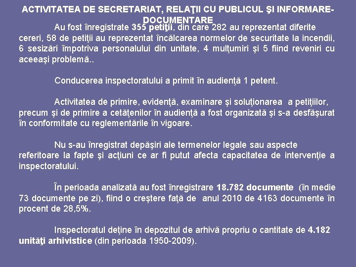 ACTIVITATEA DE SECRETARIAT, RELAŢII CU PUBLICUL ŞI INFORMAREDOCUMENTARE Au fost înregistrate 355 petiţii, din