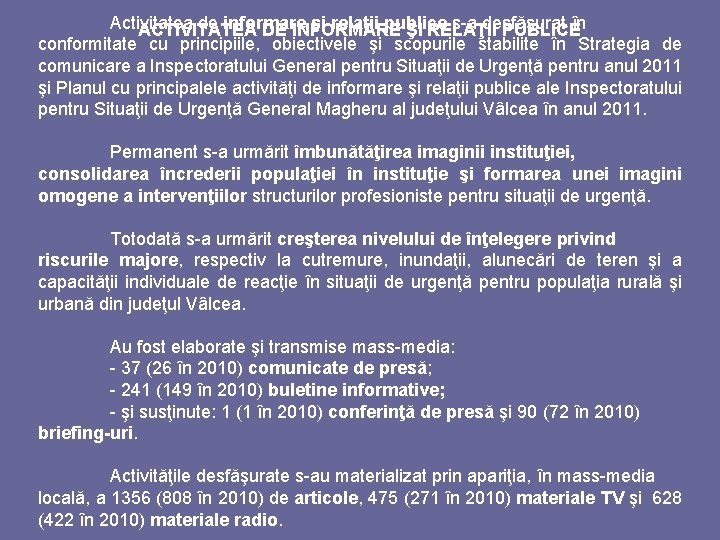 Activitatea de informare şi relaţii publice s-a desfăşurat în ACTIVITATEA DE INFORMARE ŞI RELAŢII