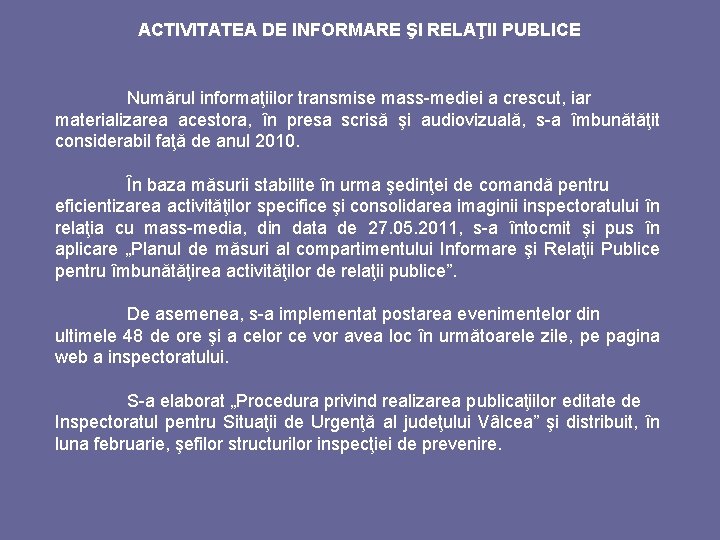 ACTIVITATEA DE INFORMARE ŞI RELAŢII PUBLICE Numărul informaţiilor transmise mass-mediei a crescut, iar materializarea