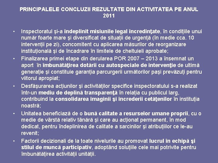 PRINCIPALELE CONCLUZII REZULTATE DIN ACTIVITATEA PE ANUL 2011 • • • Inspectoratul şi-a îndeplinit
