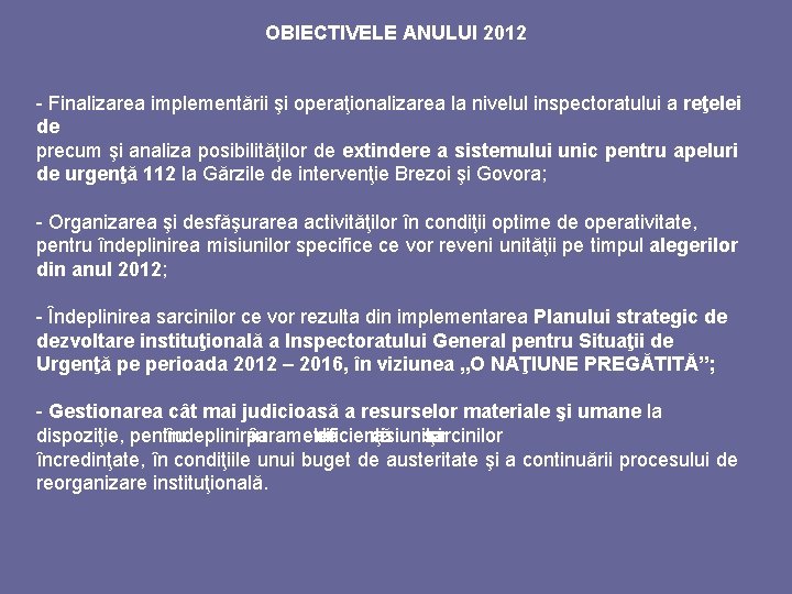 OBIECTIVELE ANULUI 2012 - Finalizarea implementării şi operaţionalizarea la nivelul inspectoratului a reţelei de