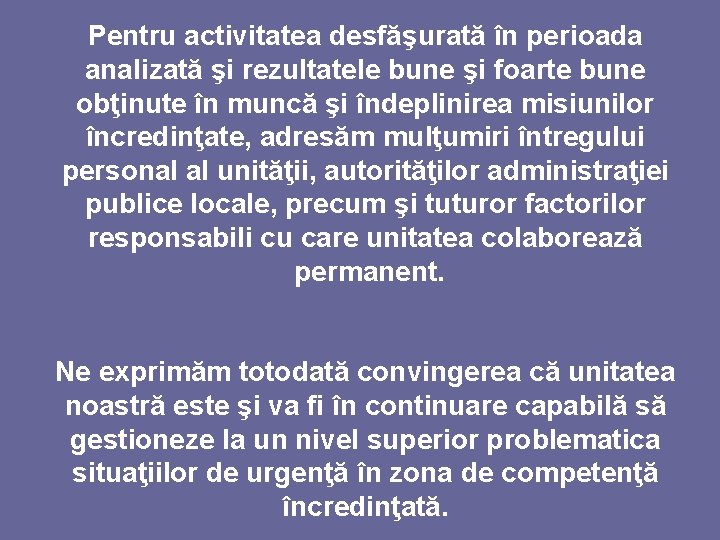 Pentru activitatea desfăşurată în perioada analizată şi rezultatele bune şi foarte bune obţinute în