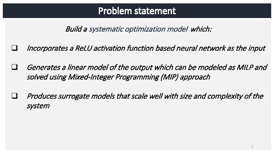 Problem statement Build a systematic optimization model which: q Incorporates a Re. LU activation
