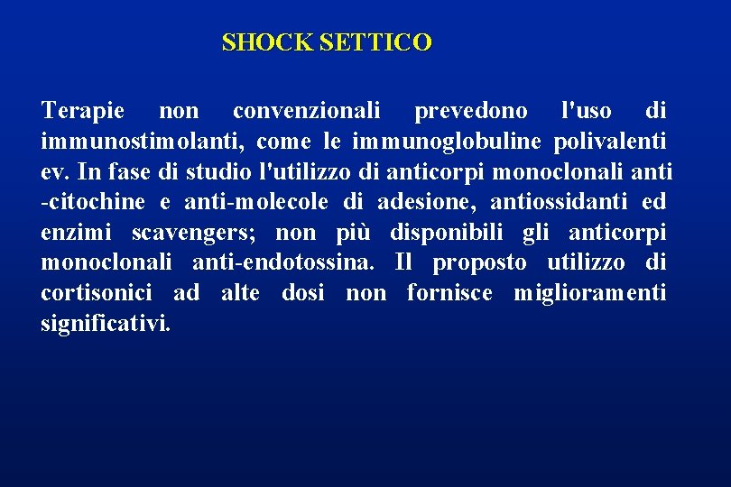 SHOCK SETTICO Terapie non convenzionali prevedono l'uso di immunostimolanti, come le immunoglobuline polivalenti ev.