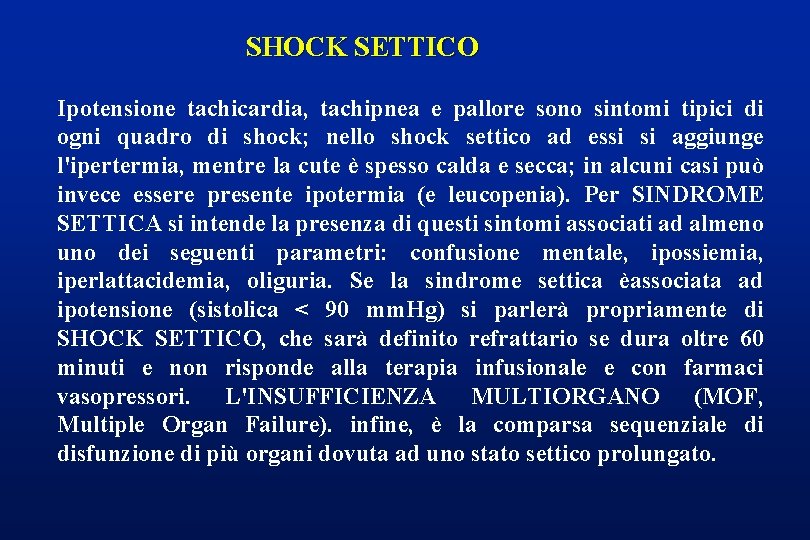 SHOCK SETTICO Ipotensione tachicardia, tachipnea e pallore sono sintomi tipici di ogni quadro di