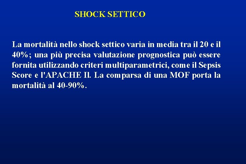 SHOCK SETTICO La mortalità nello shock settico varia in media tra il 20 e
