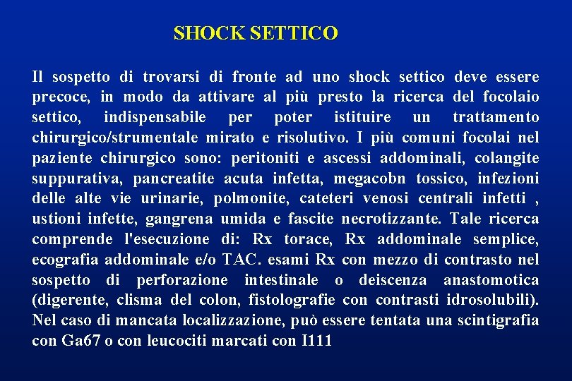 SHOCK SETTICO Il sospetto di trovarsi di fronte ad uno shock settico deve essere