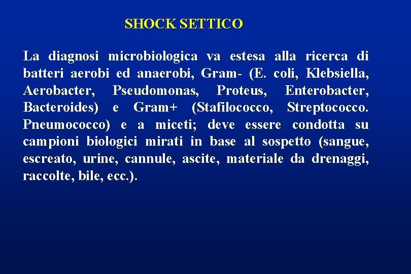 SHOCK SETTICO La diagnosi microbiologica va estesa alla ricerca di batteri aerobi ed anaerobi,