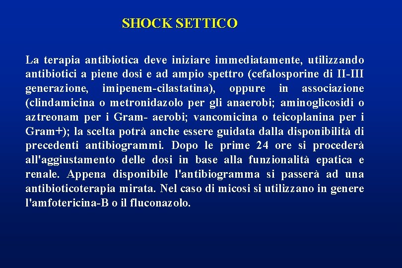 SHOCK SETTICO La terapia antibiotica deve iniziare immediatamente, utilizzando antibiotici a piene dosi e