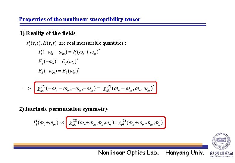 Properties of the nonlinear susceptibility tensor 1) Reality of the fields are real measurable