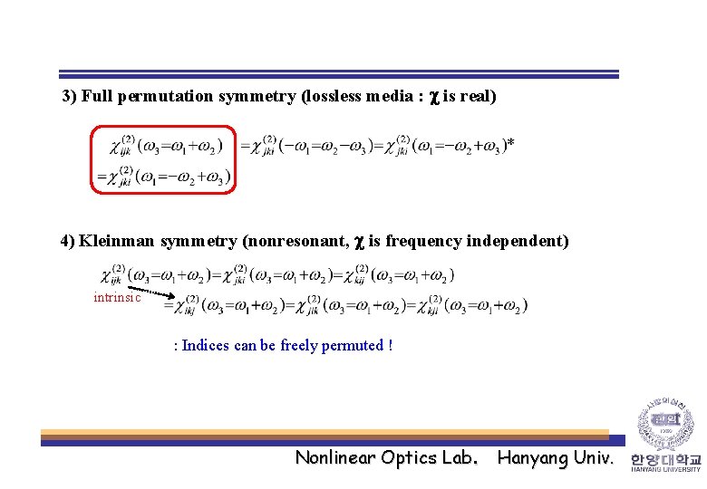 3) Full permutation symmetry (lossless media : c is real) 4) Kleinman symmetry (nonresonant,