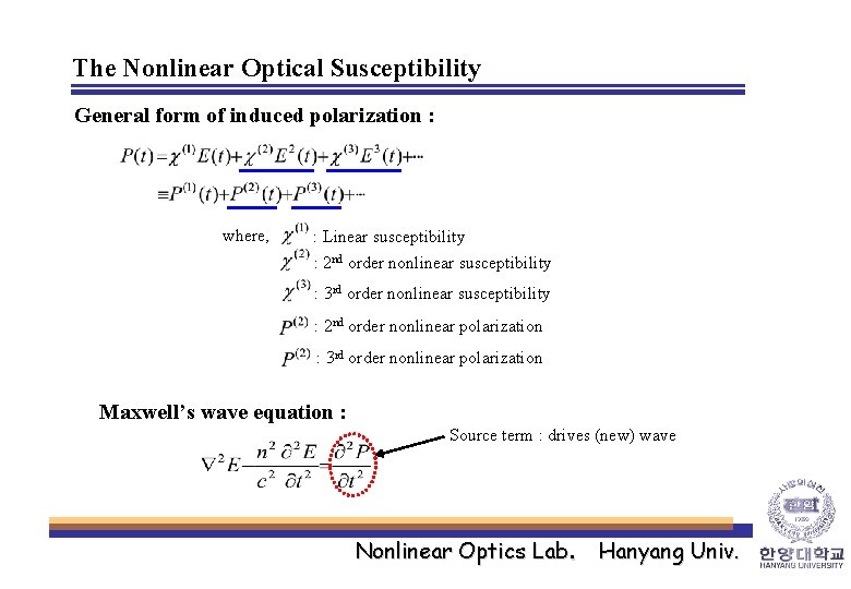 The Nonlinear Optical Susceptibility General form of induced polarization : where, : Linear susceptibility