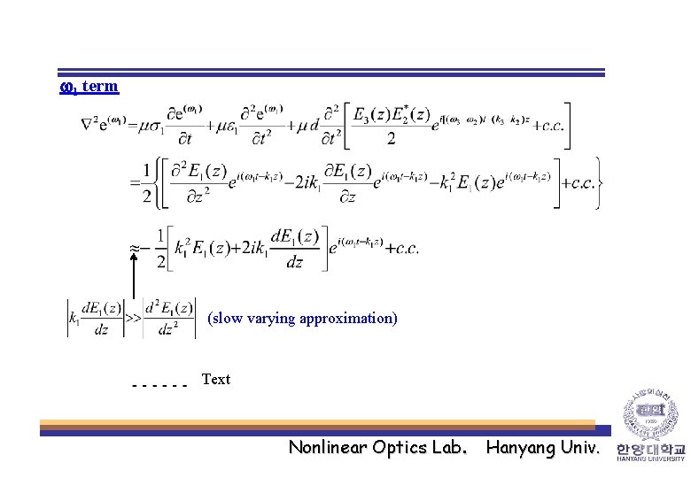 w 1 term (slow varying approximation) Text Nonlinear Optics Lab. Hanyang Univ. 