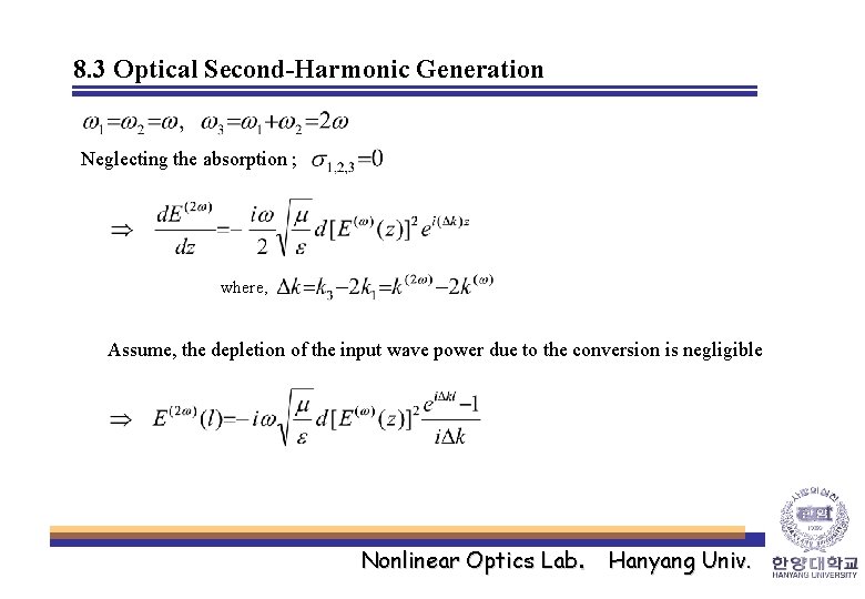 8. 3 Optical Second-Harmonic Generation Neglecting the absorption ; where, Assume, the depletion of