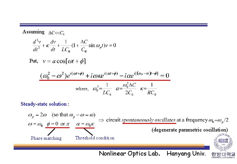 Assuming Put, where, Steady-state solution : (degenerate parametric oscillation) Phase matching Threshold condition Nonlinear