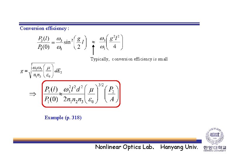 Conversion efficiency : Typically, conversion efficiency is small Example (p. 318) Nonlinear Optics Lab.