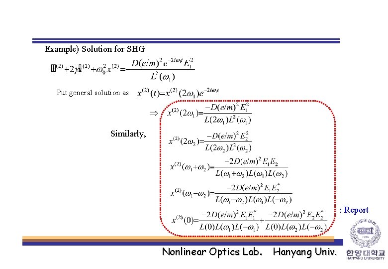Example) Solution for SHG Put general solution as Similarly, : Report Nonlinear Optics Lab.
