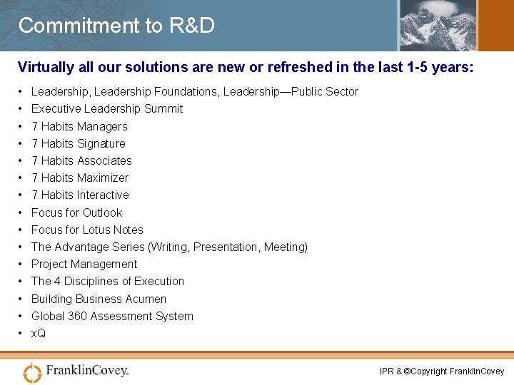 Commitment to R&D Virtually all our solutions are new or refreshed in the last