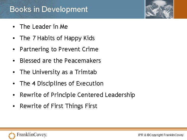 Books in Development • The Leader in Me • The 7 Habits of Happy