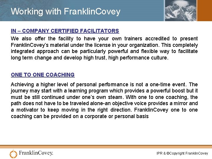 Working with Franklin. Covey IN – COMPANY CERTIFIED FACILITATORS We also offer the facility