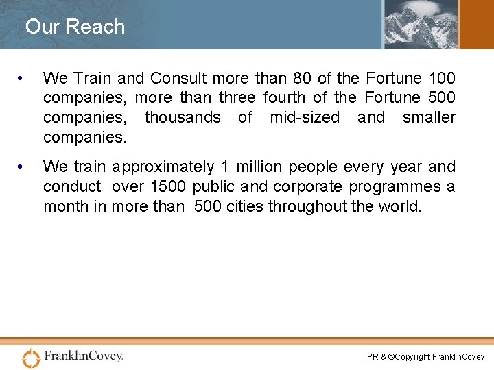 Our Reach • We Train and Consult more than 80 of the Fortune 100