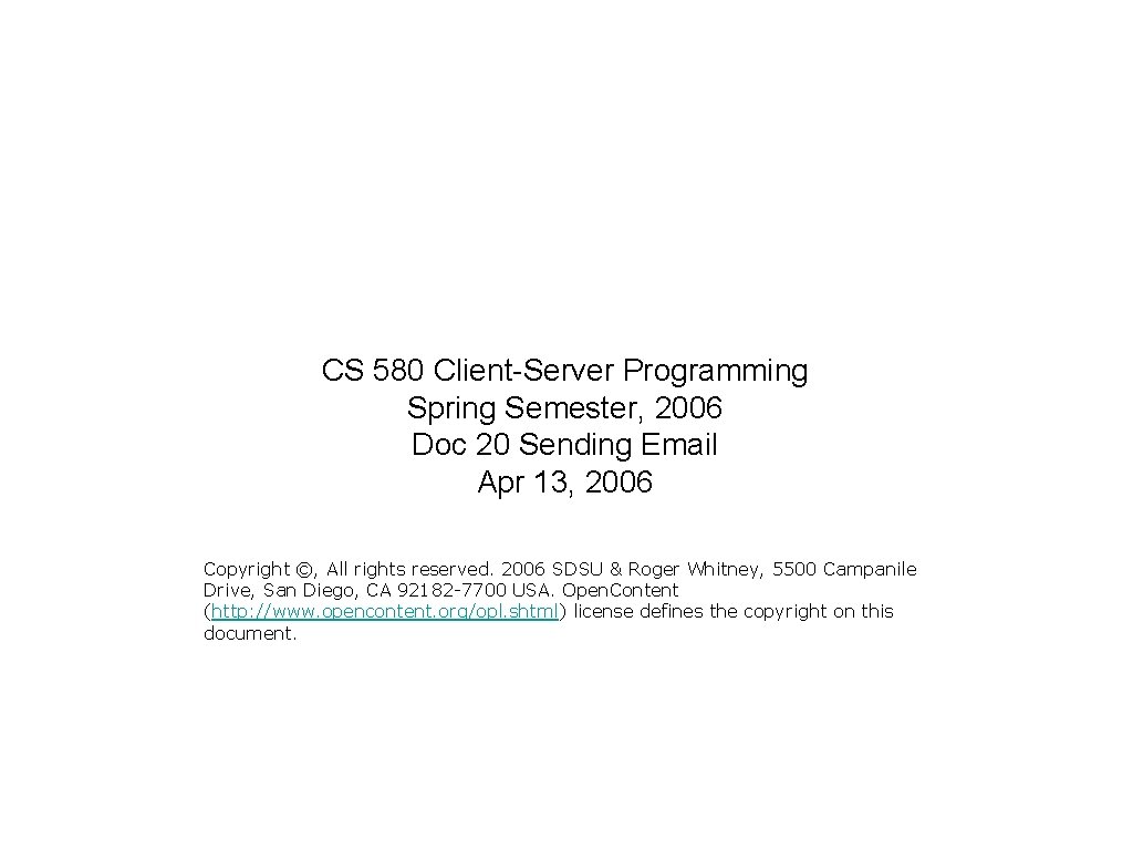 CS 580 Client-Server Programming Spring Semester, 2006 Doc 20 Sending Email Apr 13, 2006