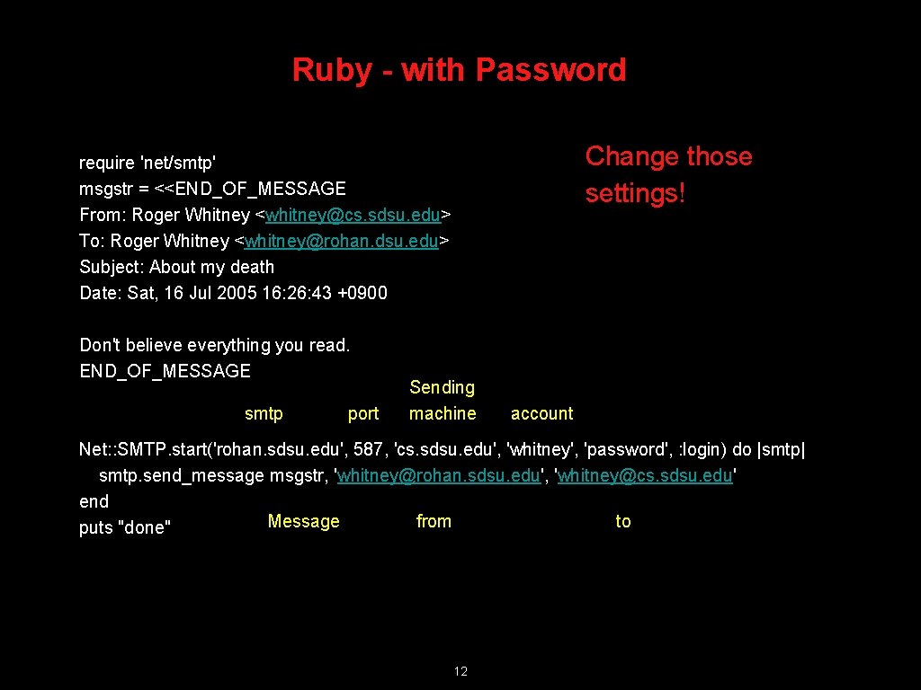 Ruby - with Password Change those settings! require 'net/smtp' msgstr = <<END_OF_MESSAGE From: Roger