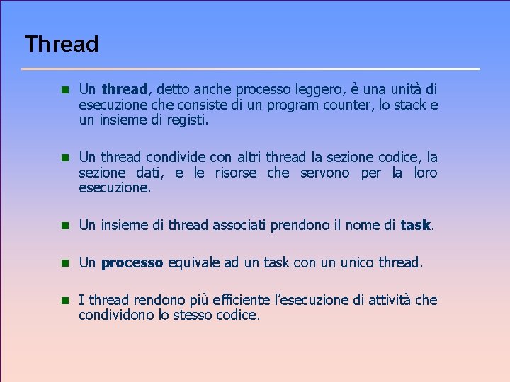 Thread n Un thread, detto anche processo leggero, è una unità di esecuzione che